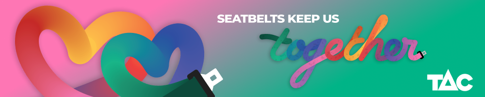 Advertising banner for TAC with text SEATBELTS KEEP US together