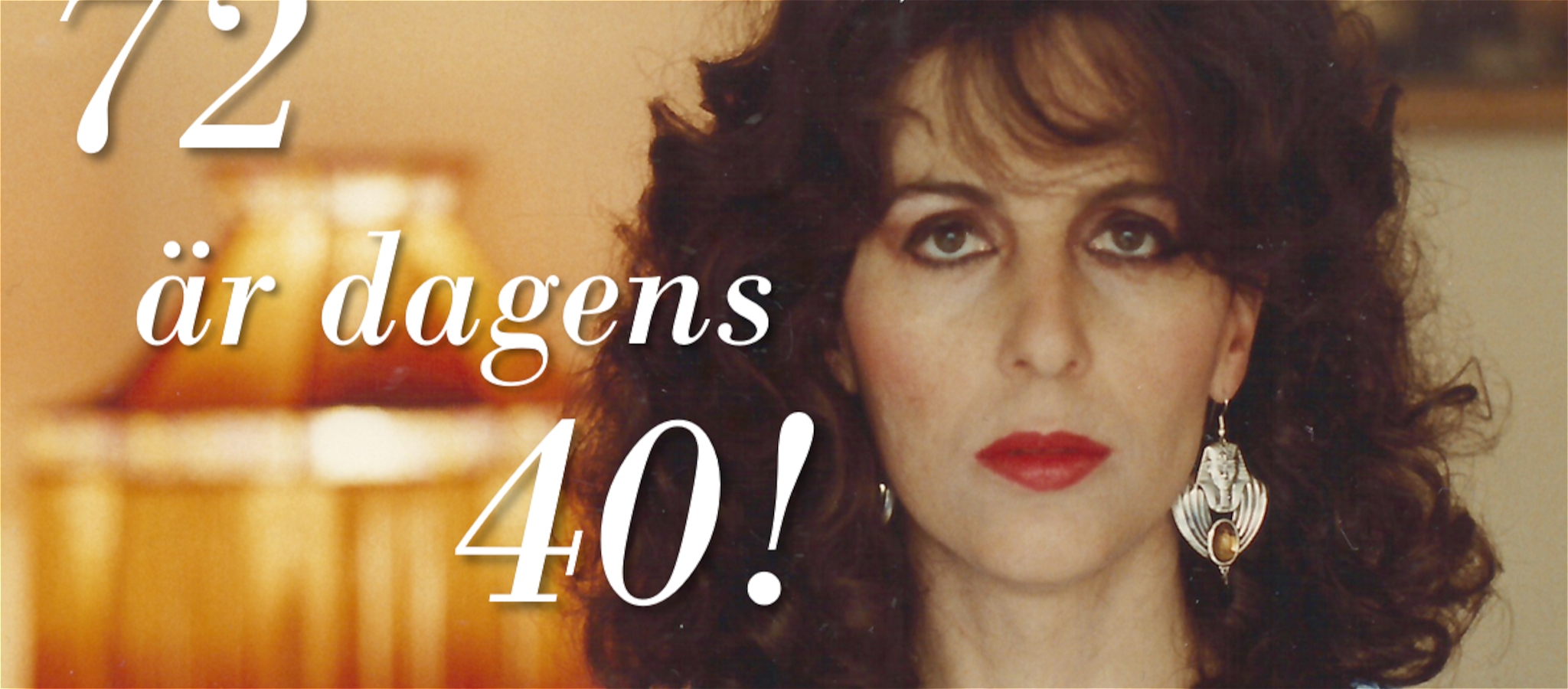 A photograph of Julie Peters with text that reads - 72 ar dagens 40!