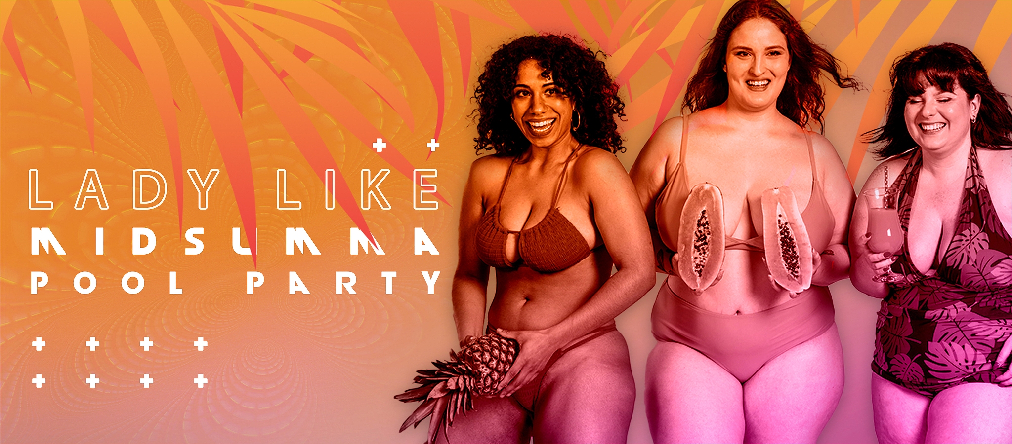 3 femme-presenting people on a tropical themed background with and pink and orange gradient. Text - Lady Like Midsumma Pool Party