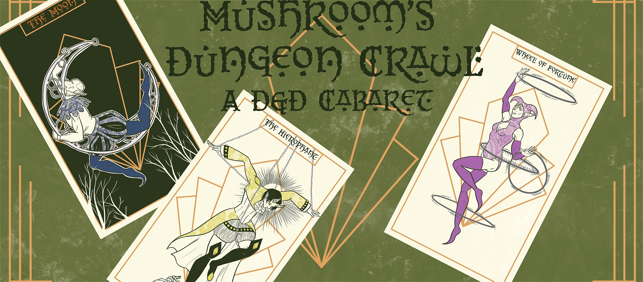 Three tarot cards with a green background and orange Art Deco borders. Top text reads - Mushroom’s Dungeon Crawl. A D&D Cabaret.