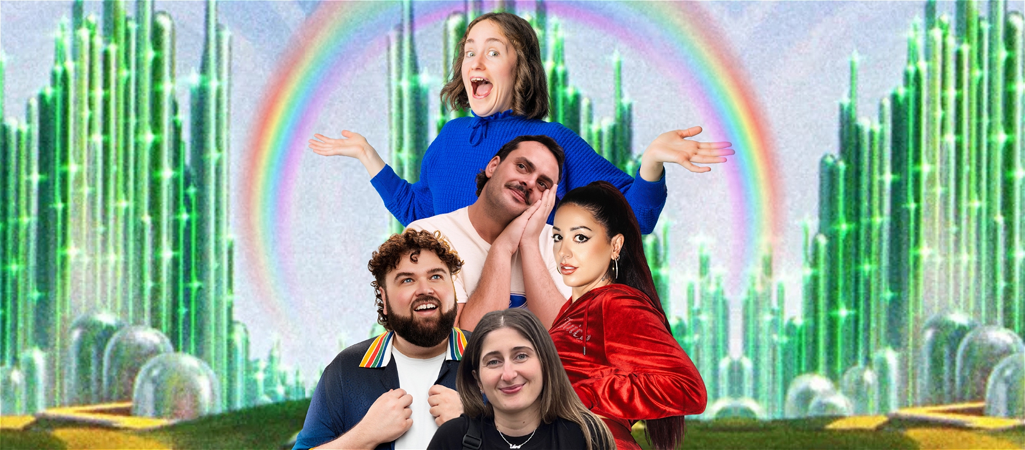 Five comedians stacked a a tableau with a rainbow halo in the emerald city from the wizard of oz.