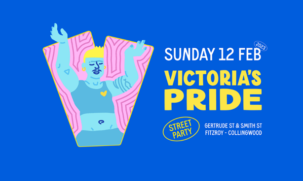 Banner for Victoria's Pride, with text: "Sunday 12 Feb | Victoria's Pride | Street Party"