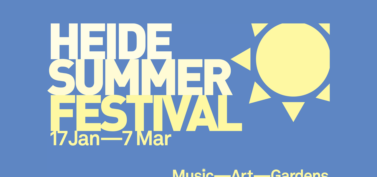 Text: "Heide Summer Festival 17 Jan - 7 Mar - Music, Art, Gardens"
