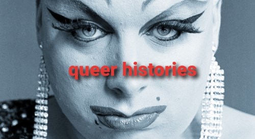 Heavily made up person wearing large earrings, with text QUEER HISTORIES