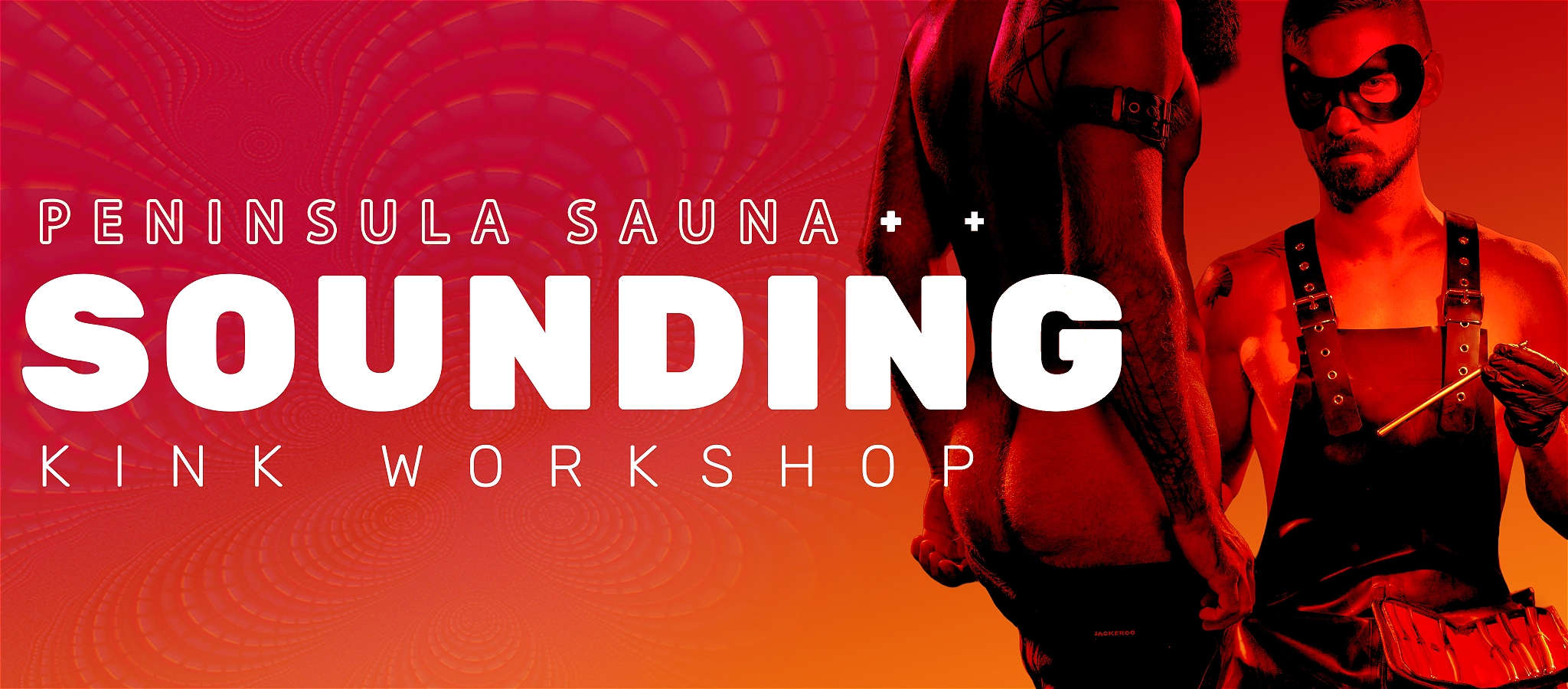 On a red to orange gradient are 2 people, 1 with a sounding rod & the other pulling pants down, titled - Peninsula Sauna Kink Workshop - Sounding