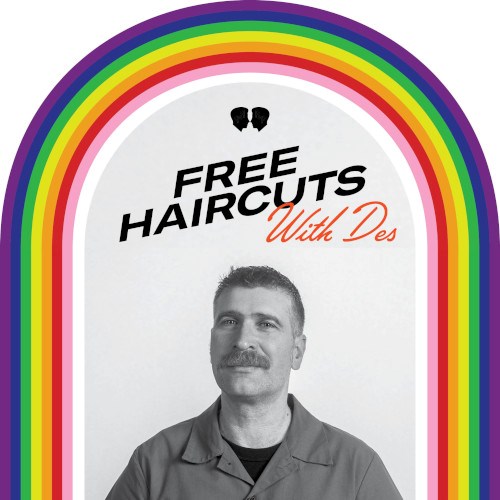 Rainbow with headshot of Des and text FREE HAIRCUTS With Des