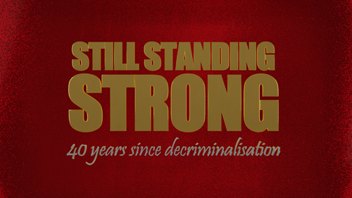 Rust-coloured poster with text 'STILL STANDING STRONG: 40 years since decriminalisation' 