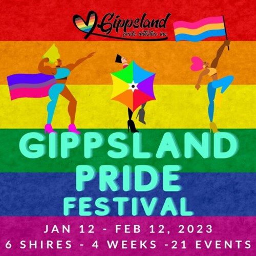 Gippsland Pride Festival poster with text: JAN 12 - FEB 12, 2023 | 6 SHIRES - 4 WEEKS - 21 EVENTS