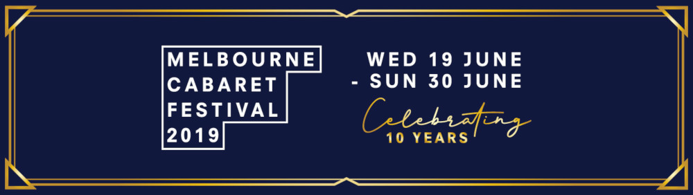 Text: Melbourne Cabaret Festival 2019 - Wed 19 June - Sun 30 June